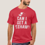 Cowboy Cowgirl Hat Southern Western Can I Get A Ye T-Shirt<br><div class="desc">Cowboy Cowgirl Hat Southern Western Can I Get A Yeehaw  .</div>