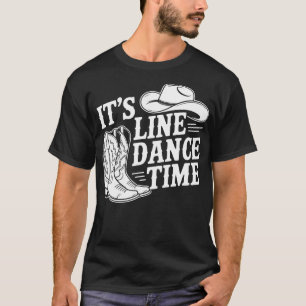 Cowboy, es ist Line Dance Zeit Land T-Shirt