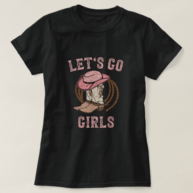 Cowboy Hat Boots Let's Go Girls Western Cowgirls T-Shirt (Design vorne)