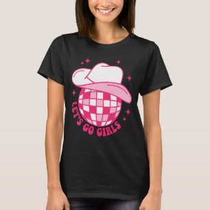 Cowboy Hat Disco Ball Let's Go Girls Western Cowgi T-Shirt