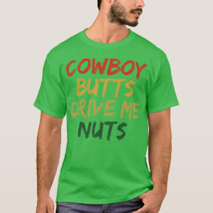 Cowboy-Hintern fahren mich verrückt 2 T-Shirt