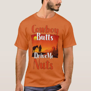Cowboy-Hintern treiben mich Nüsse T-Shirt