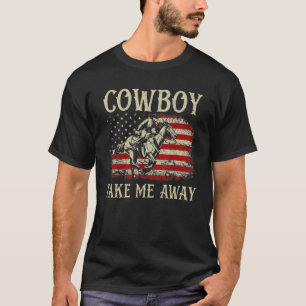 Cowboy nimmt mich weg Western Country Music Vintag T-Shirt