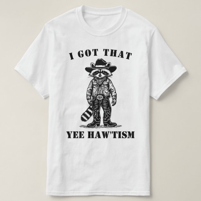 cowboy raccoon I GOT THAT YEE HAW TISM autism T-Shirt (Design vorne)