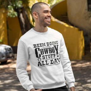 Cowboy Stuff den ganzen Tag Sweatshirt