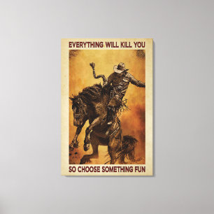 Cowboys Alles wird dich Leinwand Poster umbringen