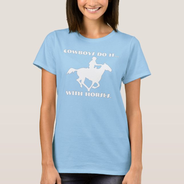 Cowboys machen das mit Pferden. T-Shirt (Vorderseite)