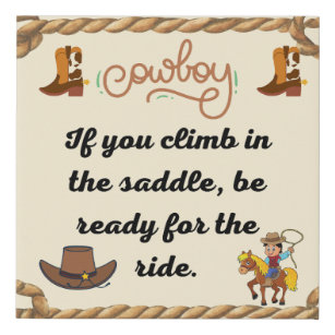Cowboys Sprichwort Wenn ihr im Sattel klettert, se Künstlicher Leinwanddruck