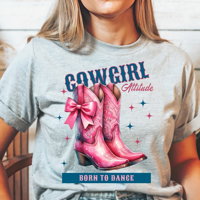Cowgirl Attitude Boots Geboren zu tanzen T-Shirt (Von Creator hochgeladen)