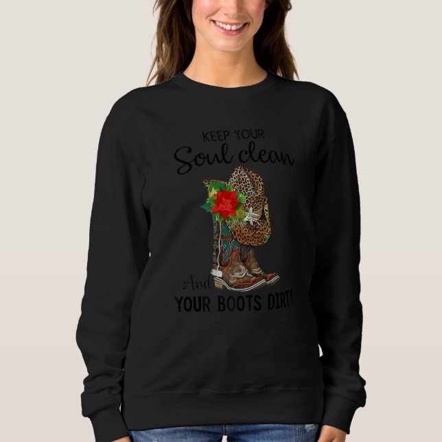 Cowgirl Behielt Ihr Soul sauber und Ihre Stiefel W Sweatshirt (Vorderseite)