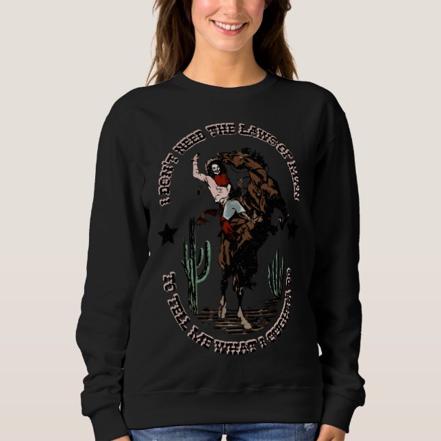 Cowgirl Horsing I Don t Need The Laws Of Men Weste Sweatshirt (Vorderseite)