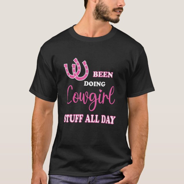 Cowgirl Stuff den ganzen Tag T-Shirt (Vorderseite)