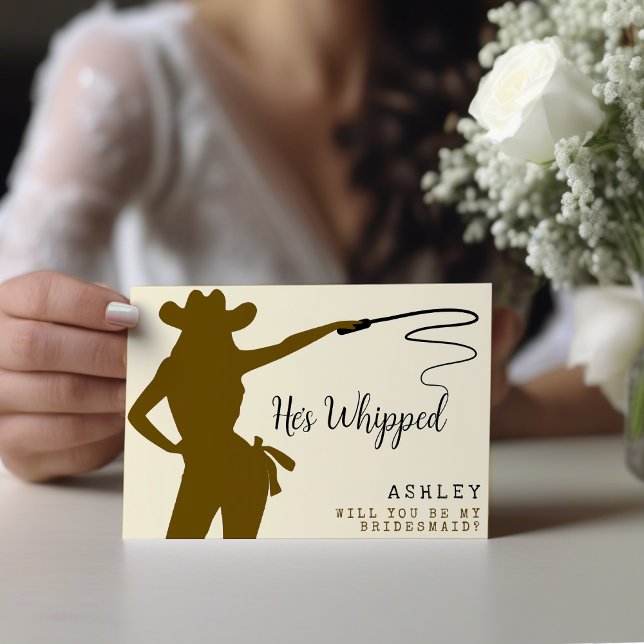 Cowgirl Whip He's Whipped Bridesmaid Vorschlag (Cowgirl Whip He's Whipped Bridesmaid Proposal
)