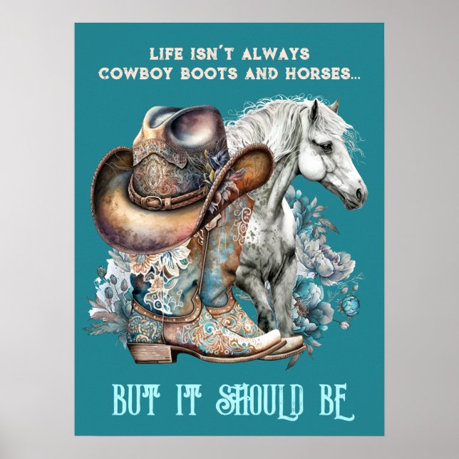 Cowgirl Zitat Pferde Cowboy Stiefel, dass Blumen Poster (Vorne)