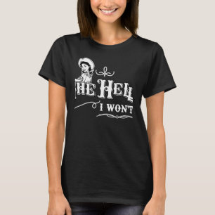 Cowgirl zitieren die Hölle, die ich nicht für das T-Shirt