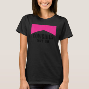 Cowgirls Don't Cry  Country Western Girl T-Shirt