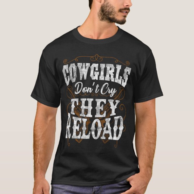 Cowgirls Don't Cry They Reload Shirt  (Vorderseite)