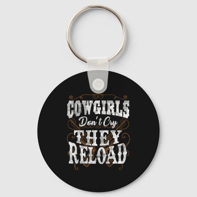 Cowgirls Don't Cry They Reload Shirt  Schlüsselanhänger (Vorderseite)