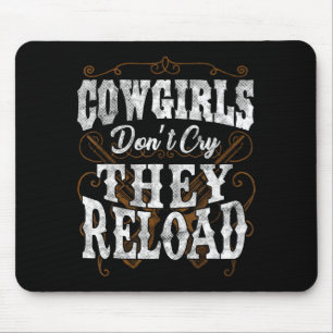 Cowgirls weinen nicht, sie laden nach Shirt Mousepad