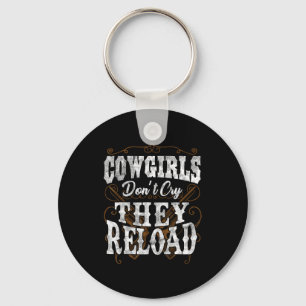 Cowgirls weinen nicht, sie laden nach Shirt Schlüsselanhänger