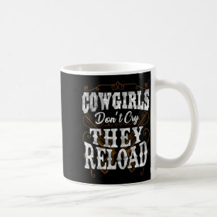 Cowgirls weinen nicht, sie laden neu Shirt  Kaffeetasse