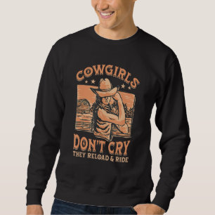 Cowgirls weinen nicht, sie ziehen sich um und fahr sweatshirt