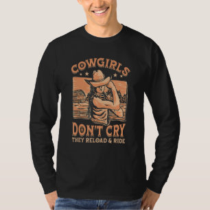 Cowgirls weinen nicht, sie ziehen sich um und fahr T-Shirt