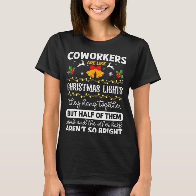 Coworkers Are Like Christmas Lights They Hang Toge T-Shirt (Vorderseite)