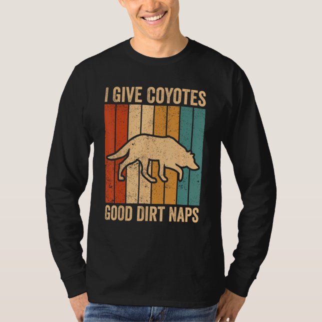 Coyote Hunting Coyote Hunter Coyotes Good Dirt Nap T-Shirt (Vorderseite)