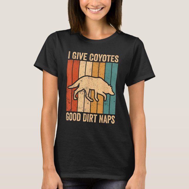 Coyote Hunting Coyote Hunter Coyotes Good Dirt Nap T-Shirt (Vorderseite)