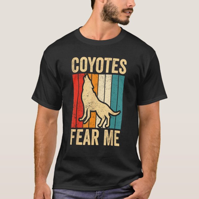 Coyote Hunting Coyote Hunter Yote Coyotes Fear Me T-Shirt (Vorderseite)