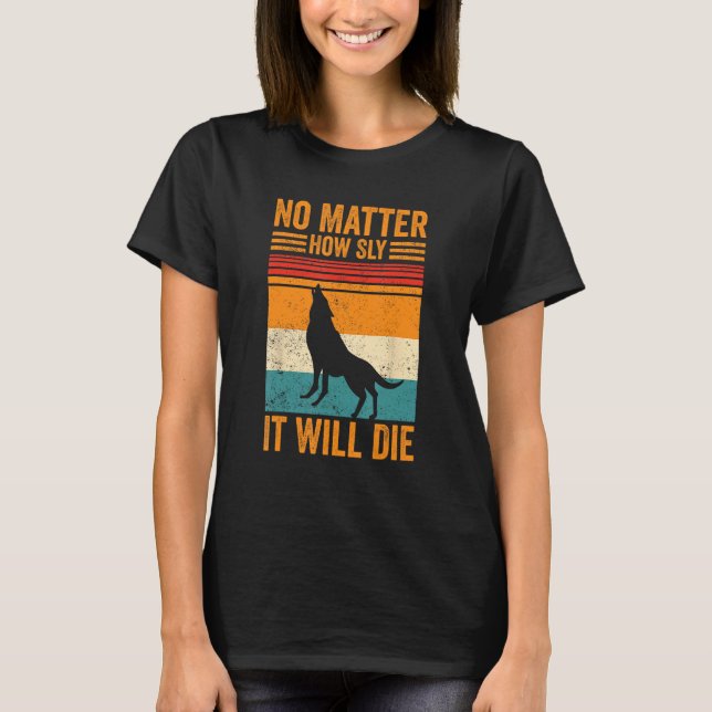 Coyote Hunting Coyote Hunter Yote How Sly It Will  T-Shirt (Vorderseite)