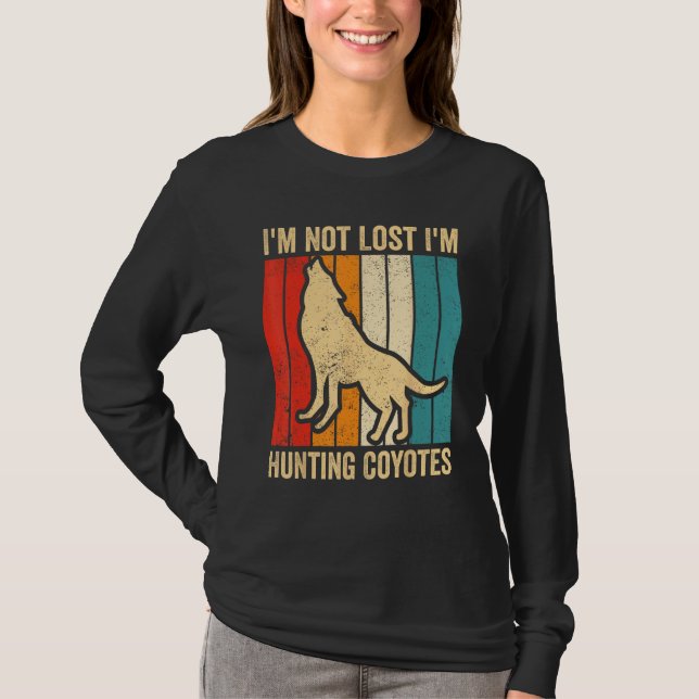 Coyote Hunting Coyote Hunter Yote I m Hunting Coyo T-Shirt (Vorderseite)