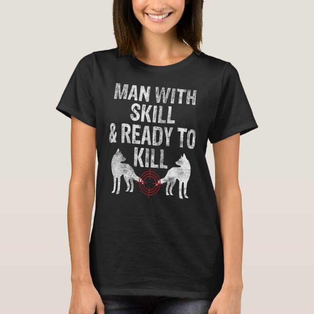 Coyote Hunting Coyote Hunter Yote Man Skill Ready  T-Shirt (Vorderseite)