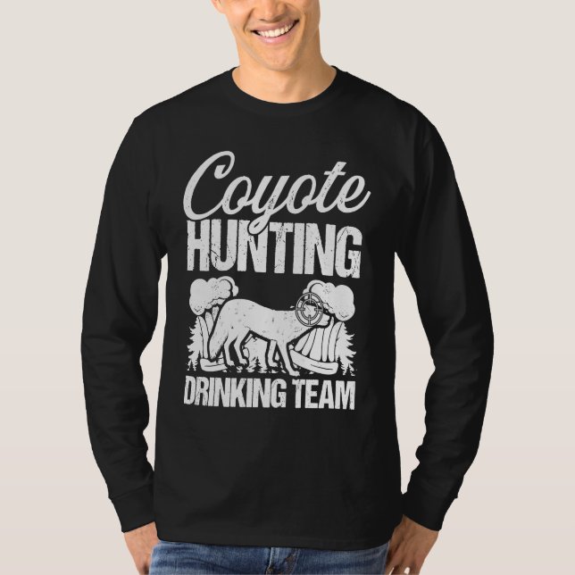 Coyote Hunting Drinking Team  Predator Hunting Hun T-Shirt (Vorderseite)