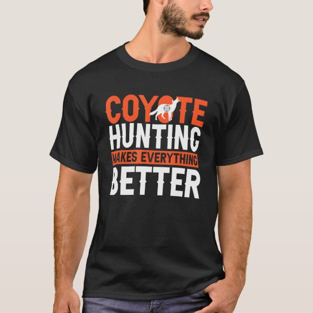 Coyote-Jagd macht alles besser als Jäger T-Shirt (Vorderseite)