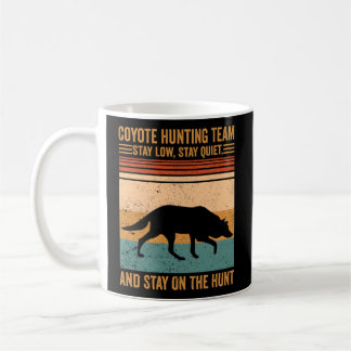 Coyote Jagdteam Bleibe Niedrig Bleibe auf der Jagd Kaffeetasse