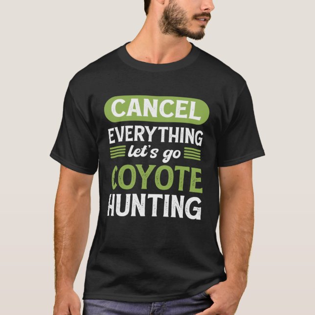Coyote Slayer Cancel Everything Let s Go Coyote Hu T-Shirt (Vorderseite)