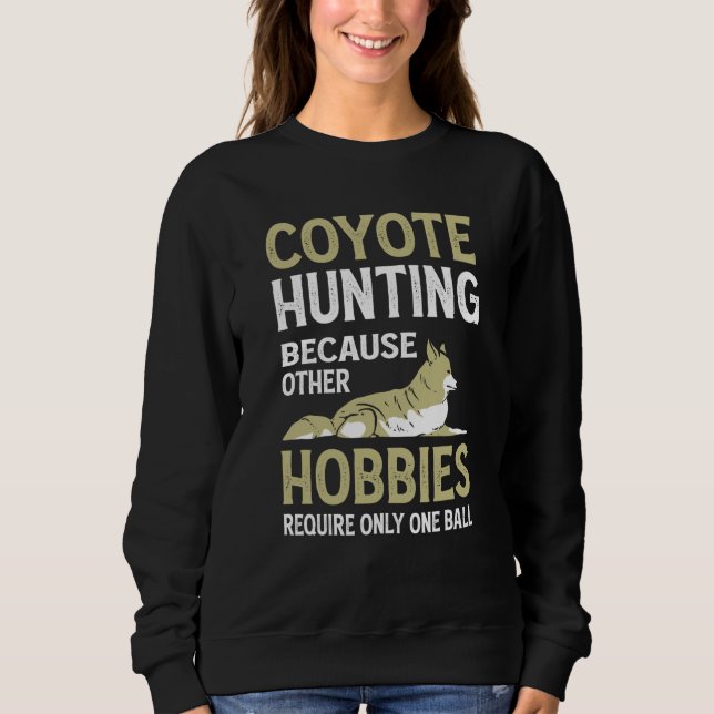 Coyote Slayer Howling Animal Hunters Coyote Huntin Sweatshirt (Vorderseite)