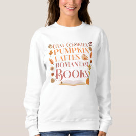 Cozy Autumn, Books, Cookies and Pumpkin lattes Sweatshirt
