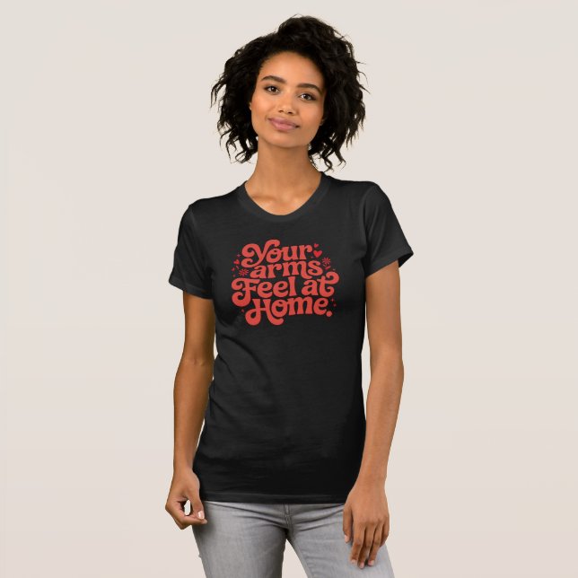 Cozy In Your Arms Cute Romantic Typography Gift  T-Shirt (Vorne ganz)