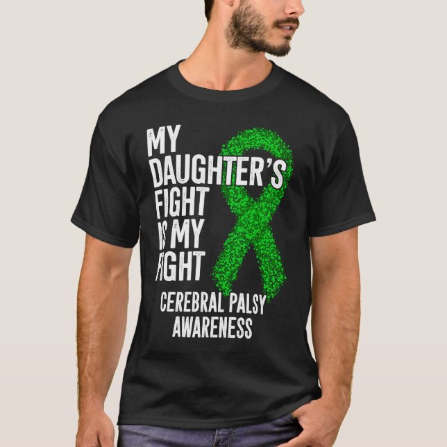 CP My Daughter's Fight Is My Fight Cerebral Palsy  T-Shirt (Vorderseite)