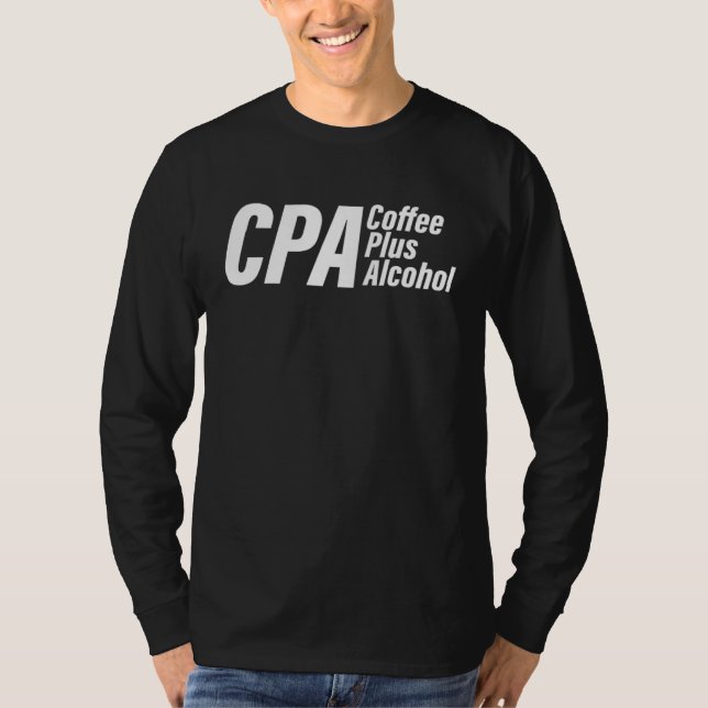 CPA Coffee Plus Alcohol Accountant Accounting Acco T-Shirt (Vorderseite)