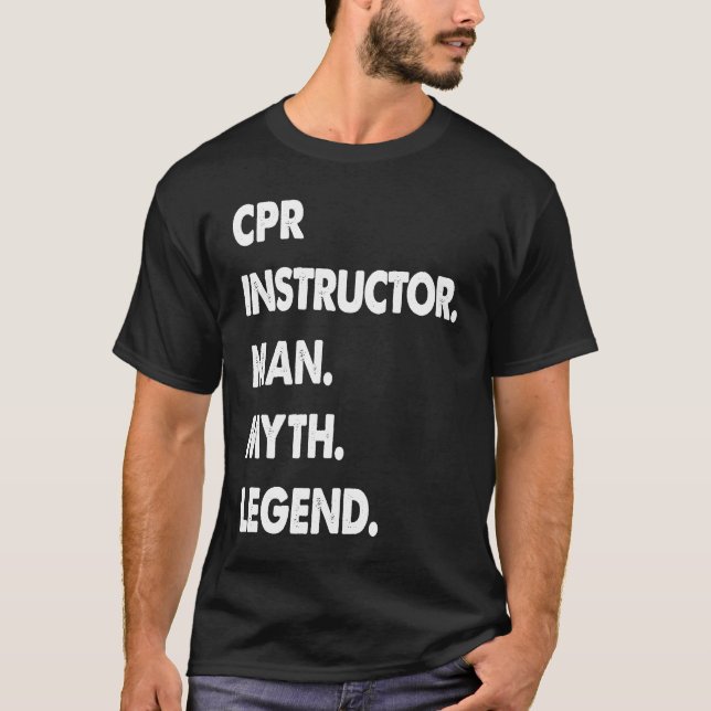 CPR Instructor Man Myth Legend T-Shirt (Vorderseite)