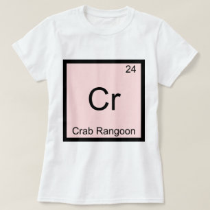 Cr - Crab Rangoon Lustiges Chemie-Elementsymbol T-Shirt