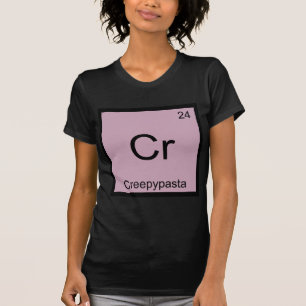 Cr - Creepypasta Chemie-Element-Symbol Meme T-Shirt
