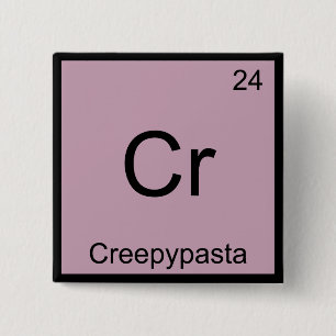 Cr - Creepypasta Chemistry Element Symbol Meme T-S Button