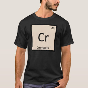 Cr - Crumpets Chemistry Periodic Table Symbol T-Shirt