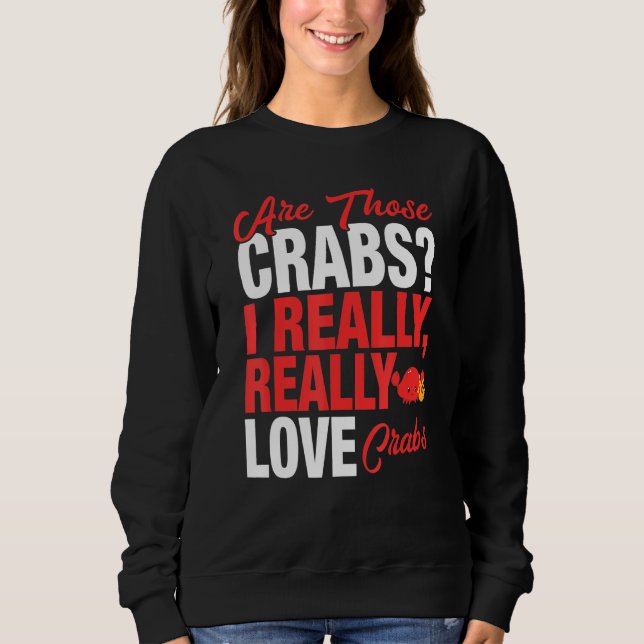 Crab Lover I Wirklich Liebe Crabs Sweatshirt (Vorderseite)