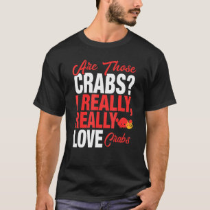 Crab Lover I Wirklich Liebe Crabs T-Shirt